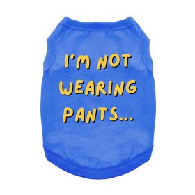 NEW - I'm Not Wearing Pants Dog Shirt - Blue (Option: Small)